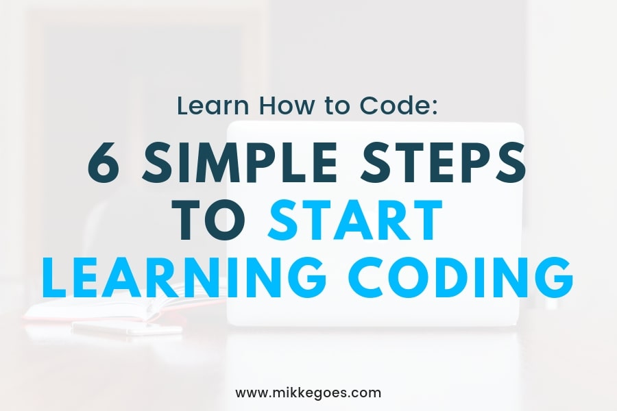 How To Start Learning Coding In 2022 6 Time Saving Tips For Beginners