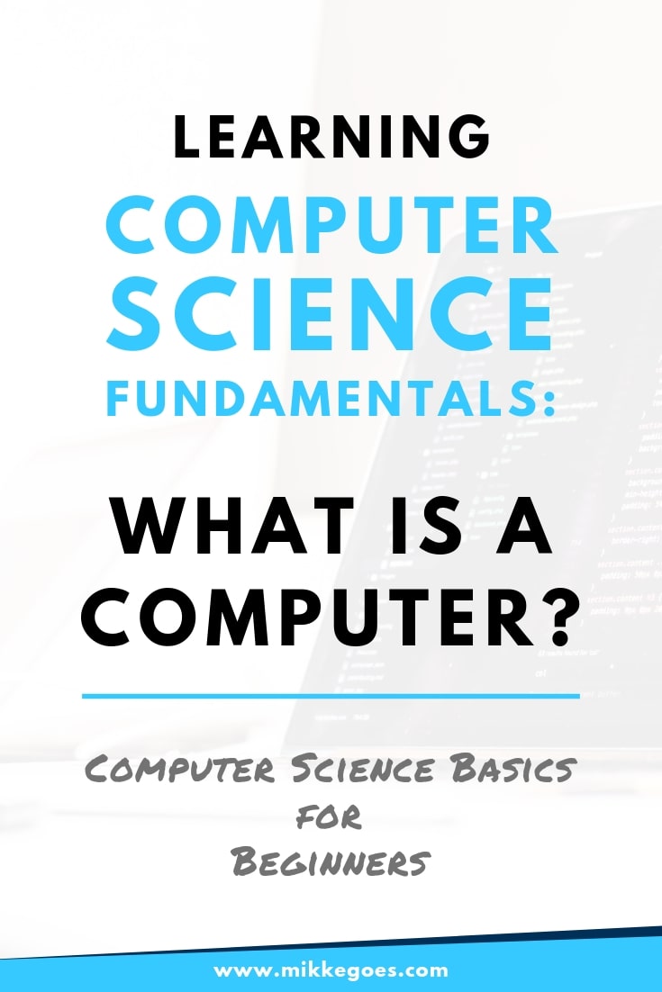Computer Science 101 What Is a Computer? Mikke Goes Coding