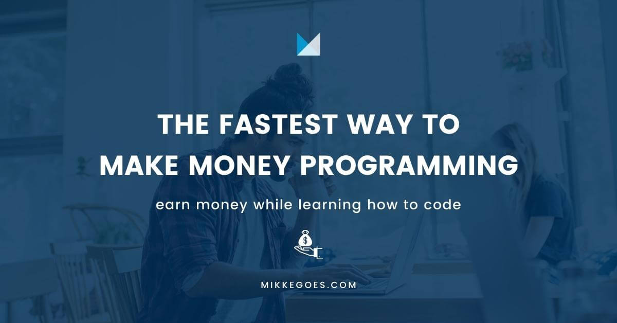 The Fastest Way to Make Money Programming (With No Experience)